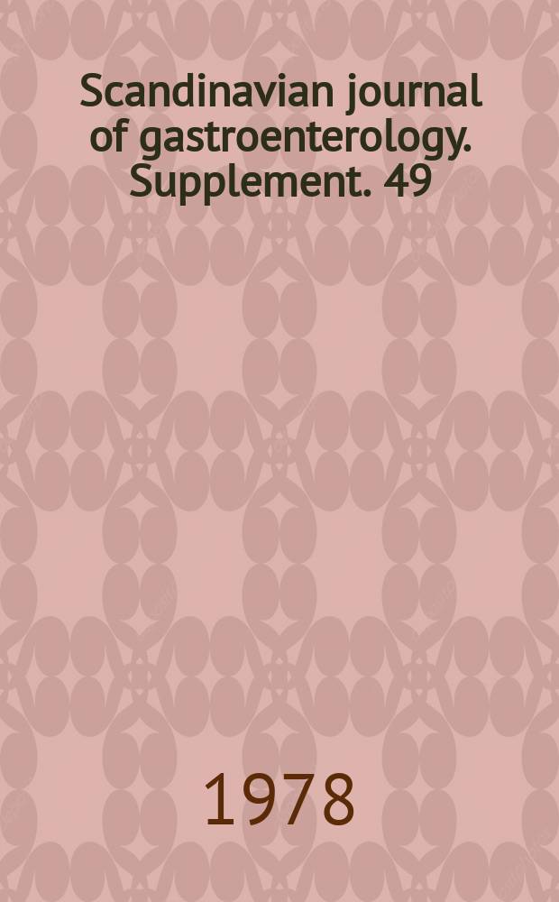 Scandinavian journal of gastroenterology. Supplement. 49 : The 2nd International symposium on gastrointestinal hormones. 1978. Norway