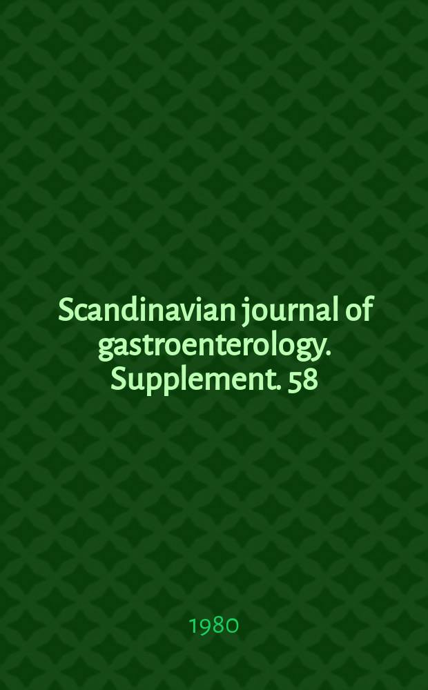 Scandinavian journal of gastroenterology. Supplement. 58 : Symposium on pathophysiology and drug therapy of peptic ulcer. Oslo. 1979. Symposium on metronidazole against anaerobic infections. Bergen. 1979