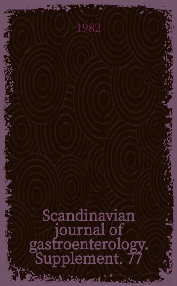 Scandinavian journal of gastroenterology. Supplement. 77 : Quadrennial review