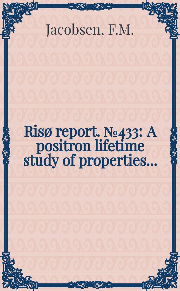 Risø report. №433 : A positron lifetime study of properties ...