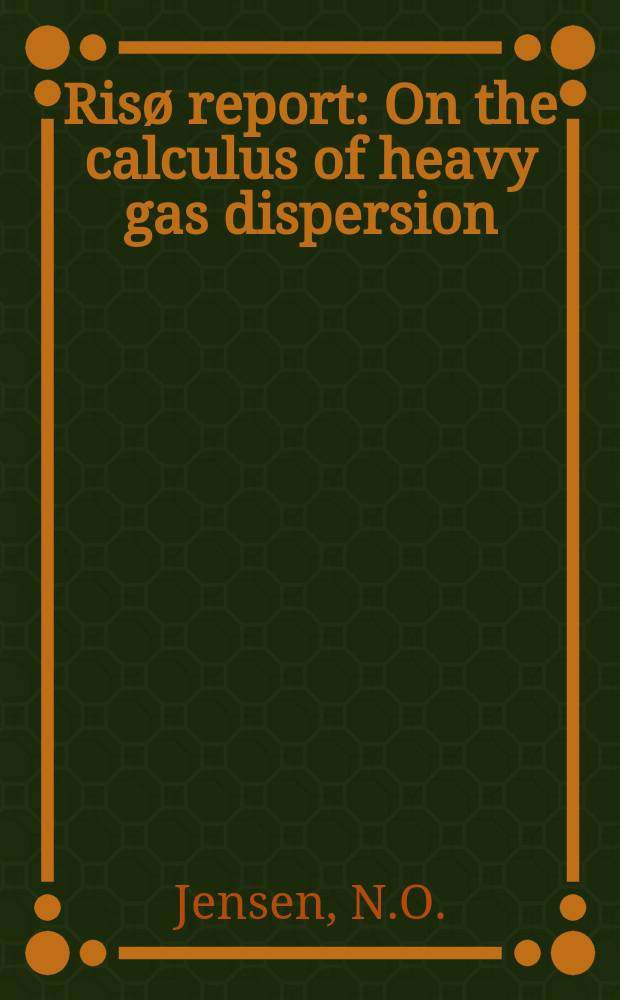 Risø report : On the calculus of heavy gas dispersion