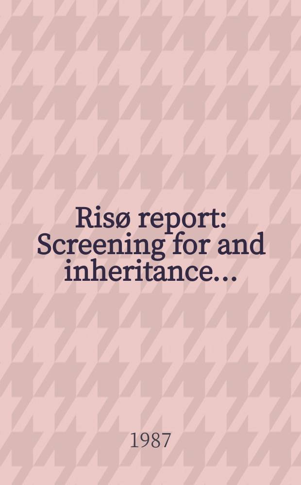 Risø report : Screening for and inheritance ...