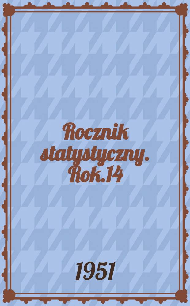Rocznik statystyczny. Rok.14 : 1950