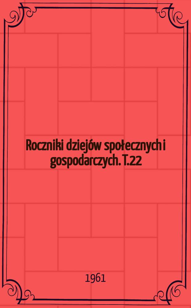 Roczniki dziejów społecznych i gospodarczych. T.22 : 1960