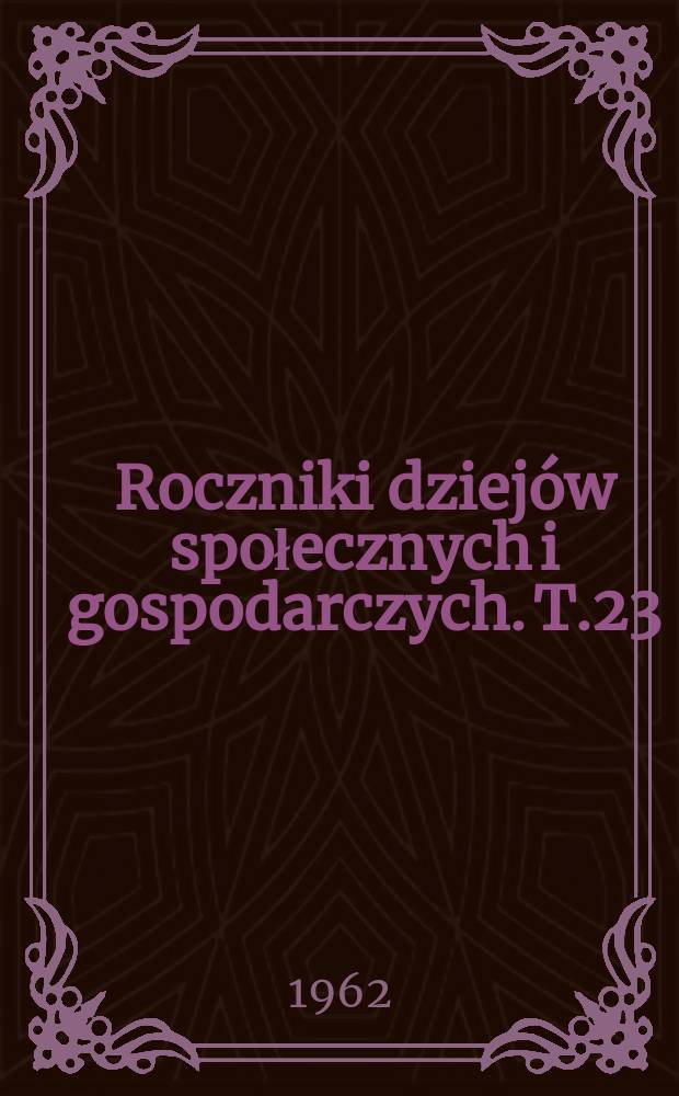 Roczniki dziejów społecznych i gospodarczych. T.23 : 1961