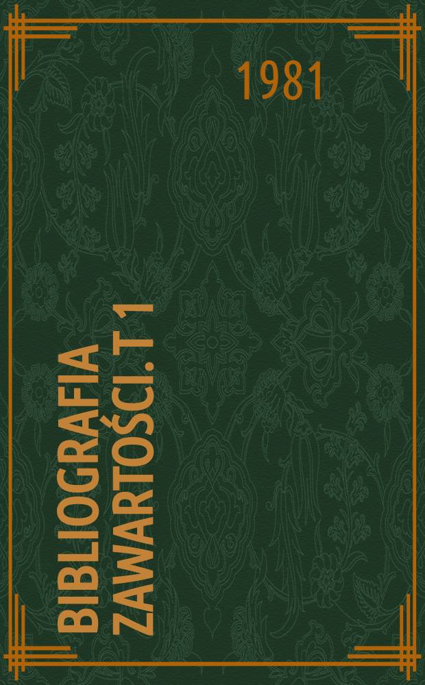 Bibliografia zawartości. T 1 (1931) - 40 (1979) Cz. 1