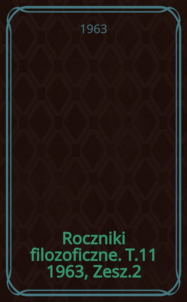 Roczniki filozoficzne. T.11 1963, Zesz.2 : (Etyka)