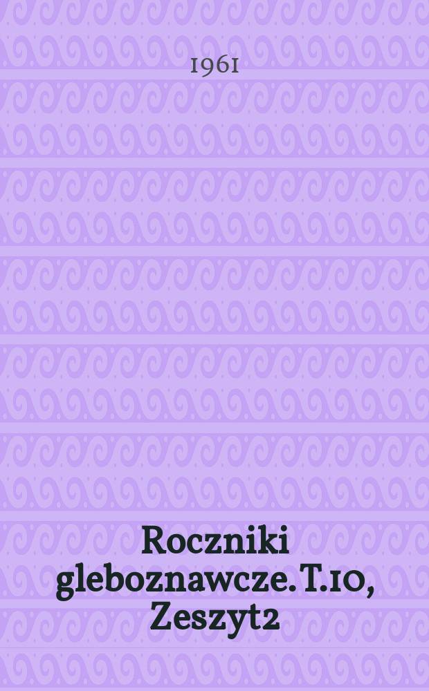 Roczniki gleboznawcze. T.10, Zeszyt2