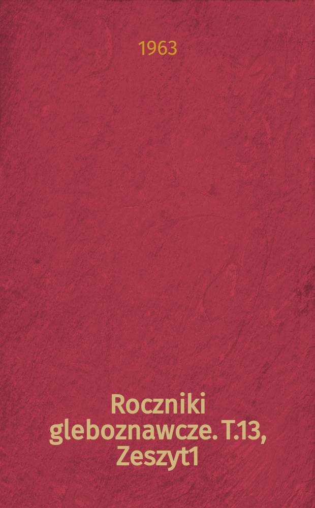 Roczniki gleboznawcze. T.13, Zeszyt1