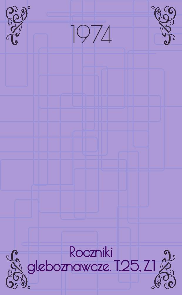 Roczniki gleboznawcze. T.25, Z.1 : Systematyka gleb Polski