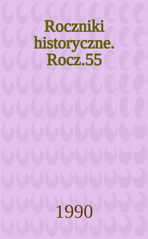 Roczniki historyczne. Rocz.55/56 : 1989/1990