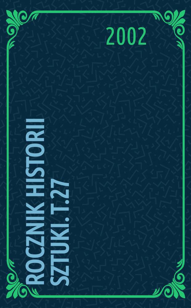 Rocznik historii sztuki. T.27