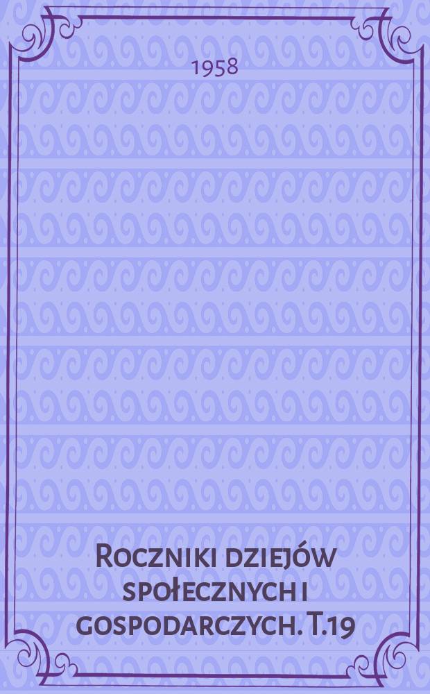 Roczniki dziejów społecznych i gospodarczych. T.19 : 1957