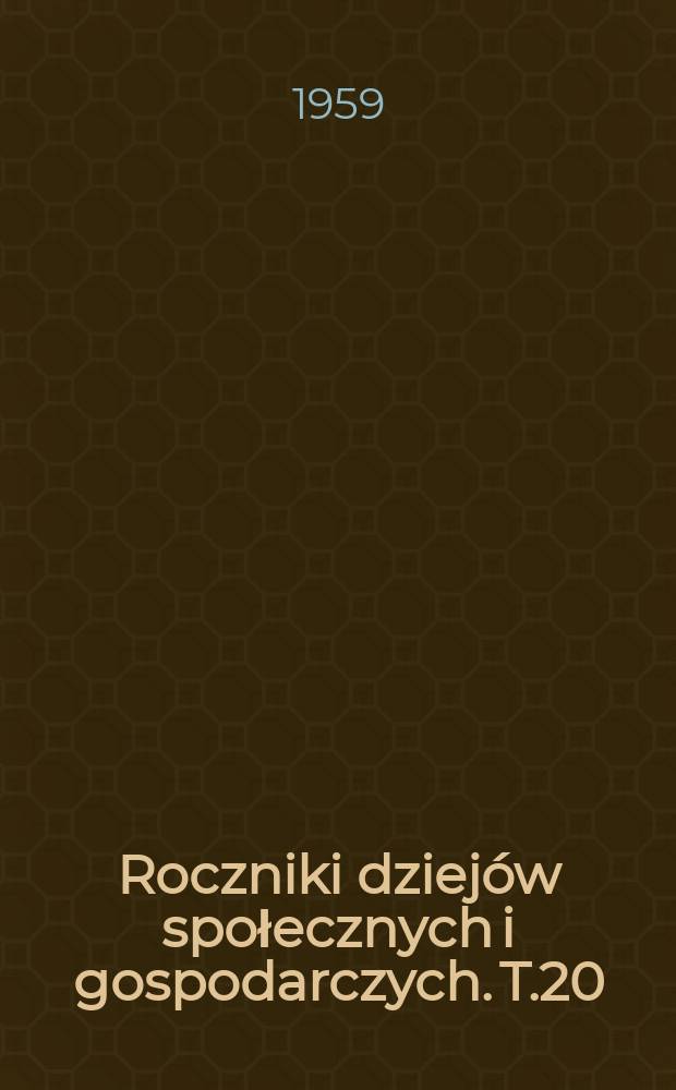 Roczniki dziejów społecznych i gospodarczych. T.20 : 1958