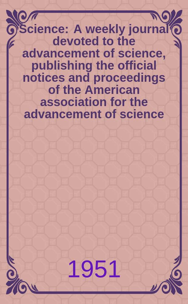 Science : A weekly journal devoted to the advancement of science, publishing the official notices and proceedings of the American association for the advancement of science. N.S., Vol.114, №2966