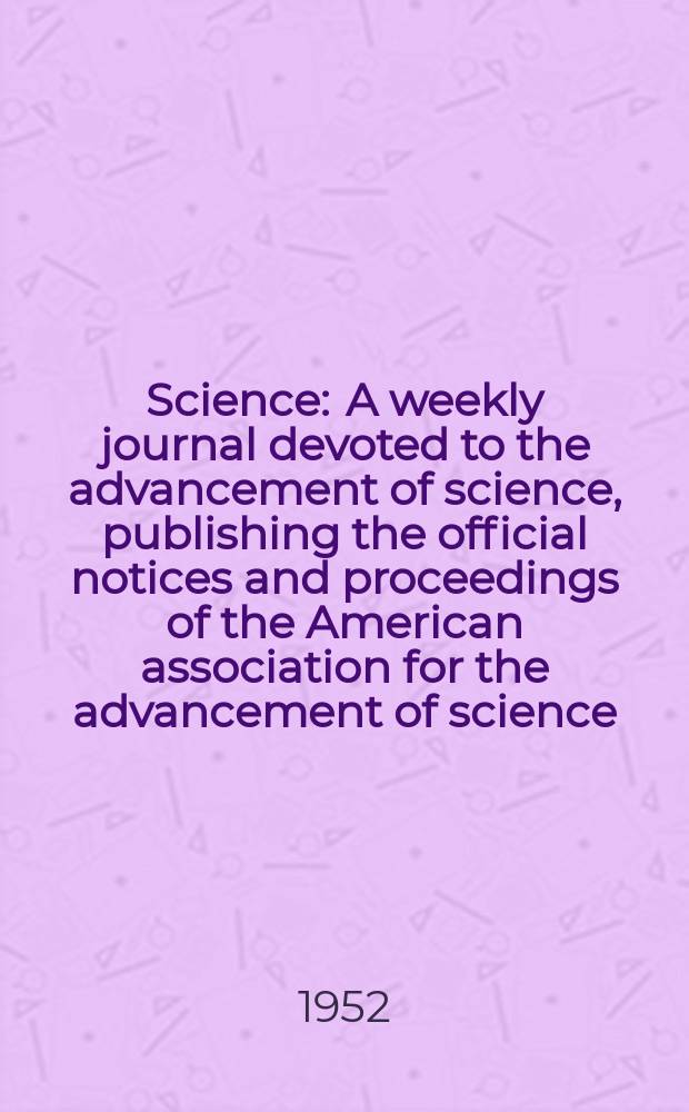 Science : A weekly journal devoted to the advancement of science, publishing the official notices and proceedings of the American association for the advancement of science. N.S., Vol.115, №2991
