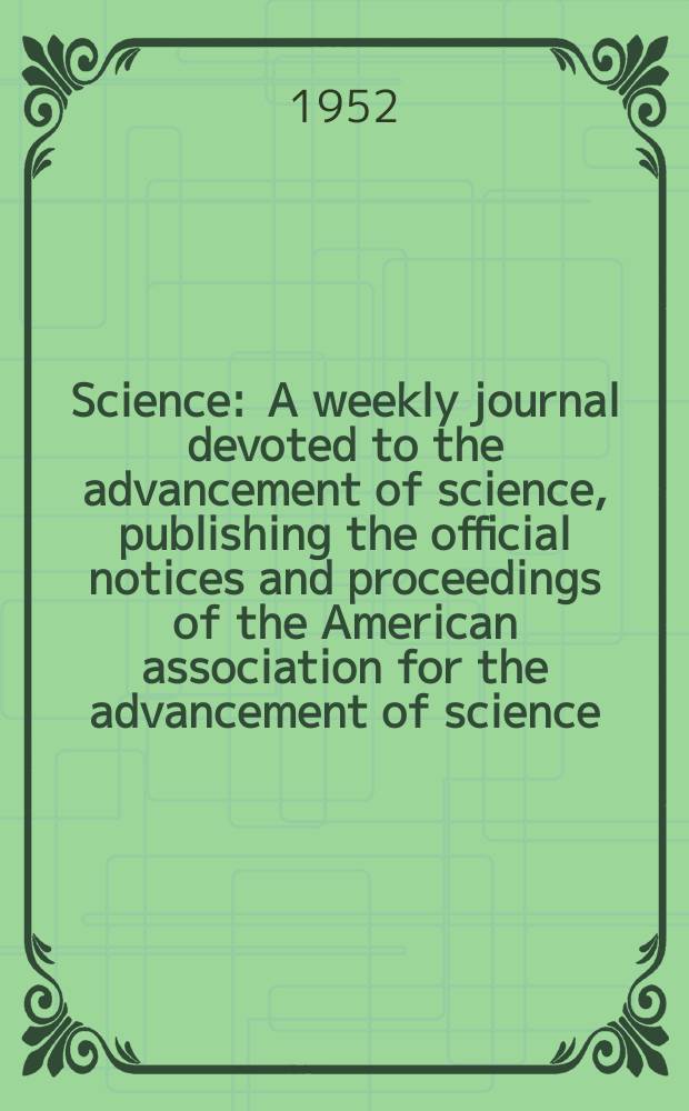 Science : A weekly journal devoted to the advancement of science, publishing the official notices and proceedings of the American association for the advancement of science. N.S., Vol.115, №3000
