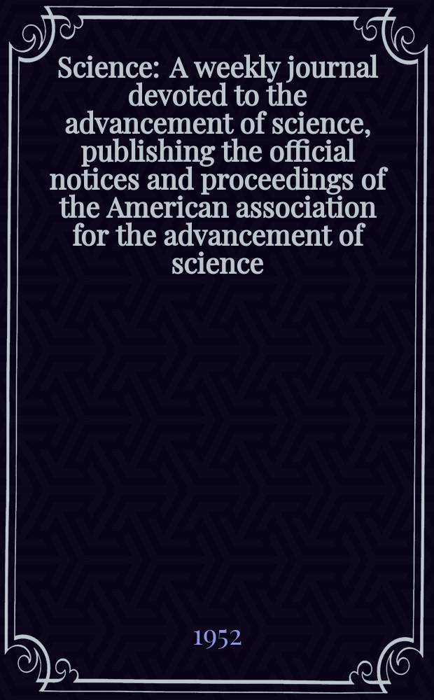 Science : A weekly journal devoted to the advancement of science, publishing the official notices and proceedings of the American association for the advancement of science. N.S., Vol.116, №3024