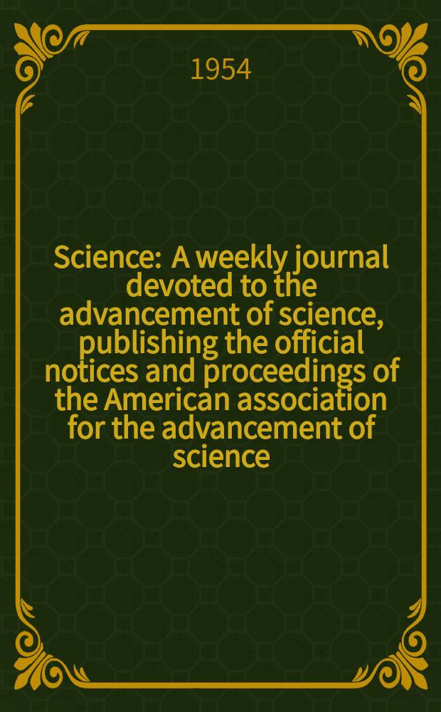Science : A weekly journal devoted to the advancement of science, publishing the official notices and proceedings of the American association for the advancement of science. N.S., Vol.119, №3101