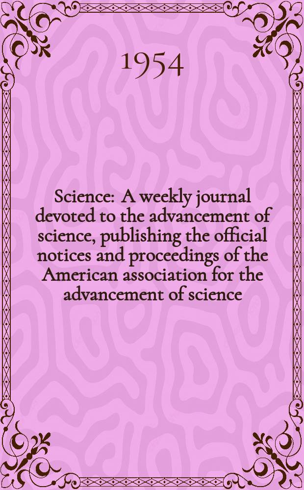 Science : A weekly journal devoted to the advancement of science, publishing the official notices and proceedings of the American association for the advancement of science. N.S., Vol.120, №3105