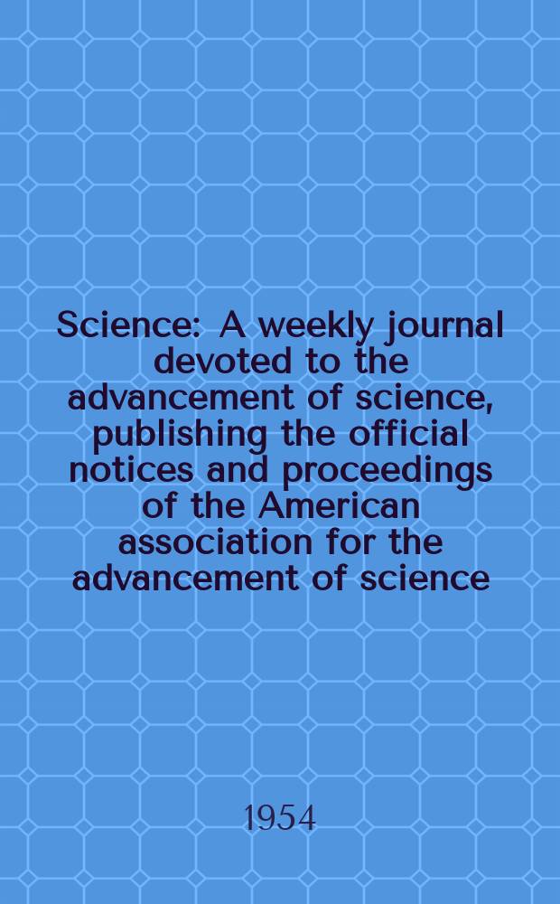 Science : A weekly journal devoted to the advancement of science, publishing the official notices and proceedings of the American association for the advancement of science. N.S., Vol.120, №3122