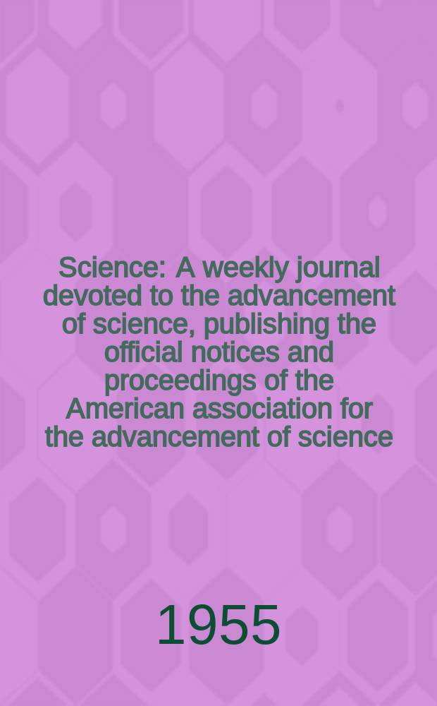 Science : A weekly journal devoted to the advancement of science, publishing the official notices and proceedings of the American association for the advancement of science. N.S., Vol.122, №3159