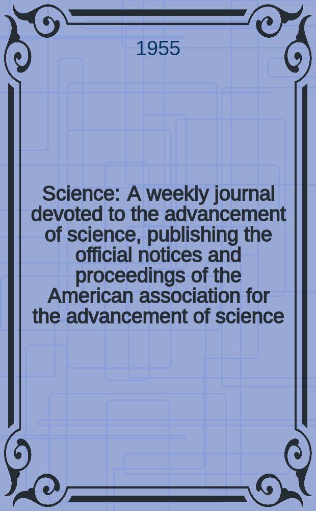 Science : A weekly journal devoted to the advancement of science, publishing the official notices and proceedings of the American association for the advancement of science. N.S., Vol.122, №3166