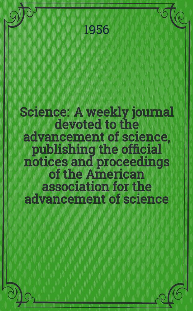 Science : A weekly journal devoted to the advancement of science, publishing the official notices and proceedings of the American association for the advancement of science. N.S., Vol.123, №3208
