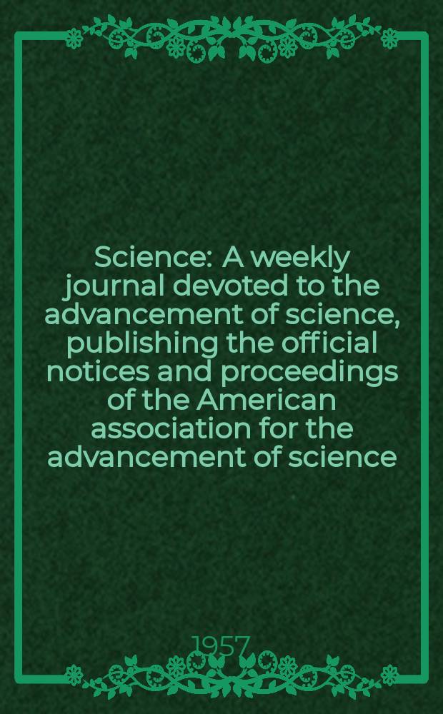 Science : A weekly journal devoted to the advancement of science, publishing the official notices and proceedings of the American association for the advancement of science. N.S., Vol.125, №3251