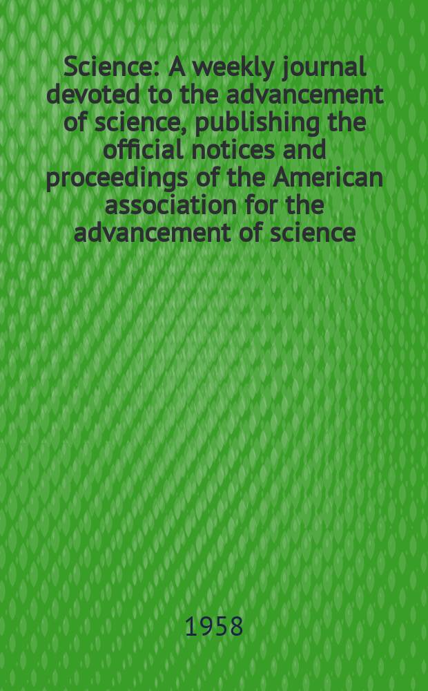 Science : A weekly journal devoted to the advancement of science, publishing the official notices and proceedings of the American association for the advancement of science. N.S., Vol.128, №3319