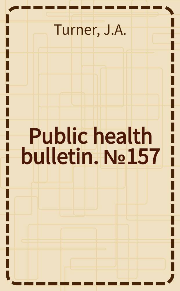 Public health bulletin. №157 : Health hazards of brass foundries