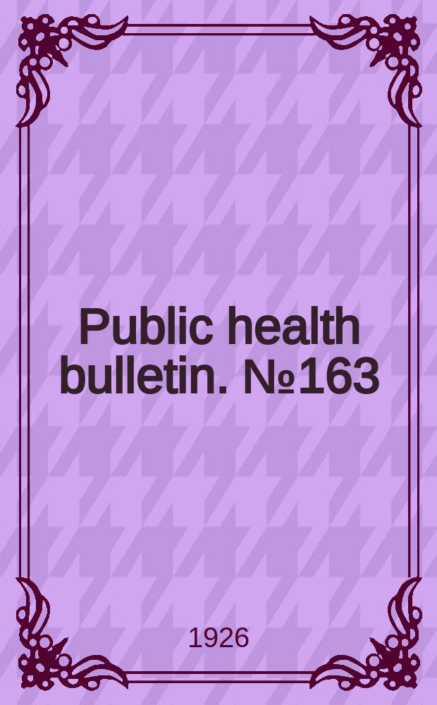 Public health bulletin. №163 : The use of tetraethyl lead gasoline in its relation to public health