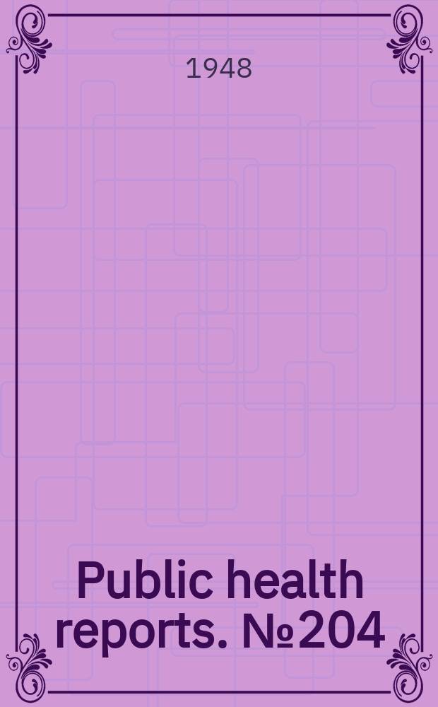 Public health reports. №204 : Nation- wide inventory of sanitation needs