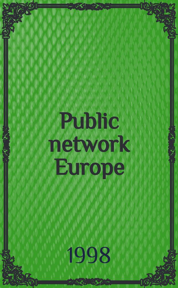 Public network Europe : Yearbook : A comprehensive guide to Europ. telecomms markets, regulation a. policy : For Europ. telecomms. management