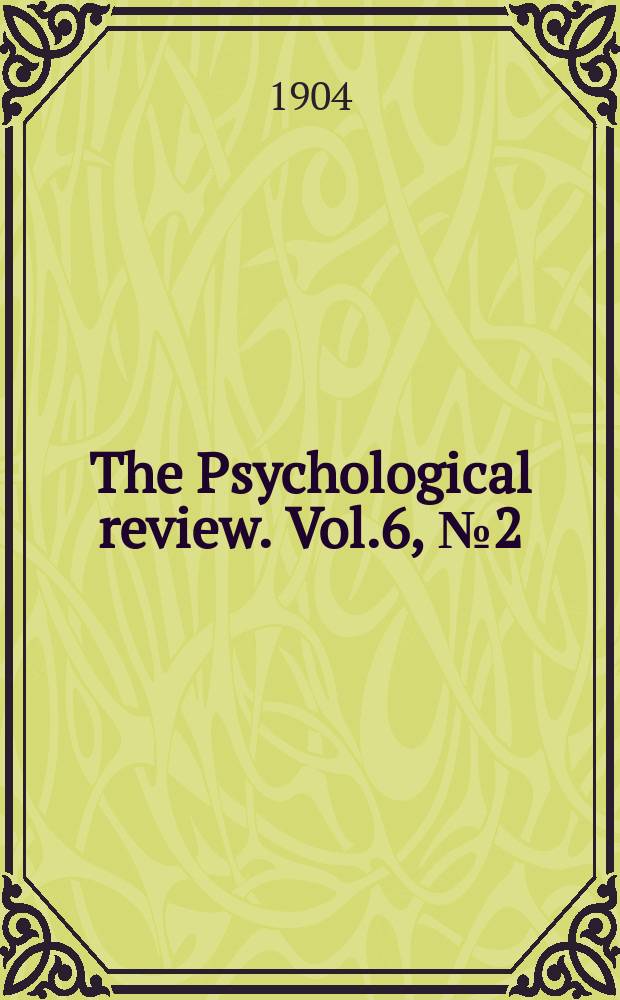 The Psychological review. Vol.6, №2(25) : The individual and his relation to society