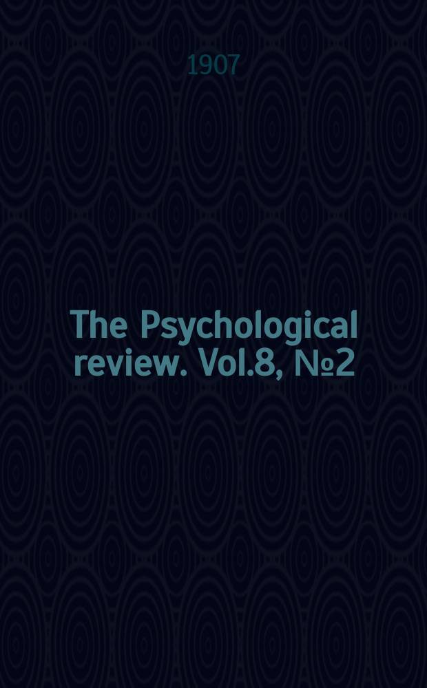 The Psychological review. Vol.8, №2(33) : Kinaestetic and organie sensations
