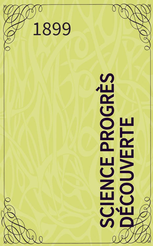 Science progrès découverte : Revue de la Société des ingénieurs civils de France. Année27 1899, T.2-[3], Semestre 1-2, №1340