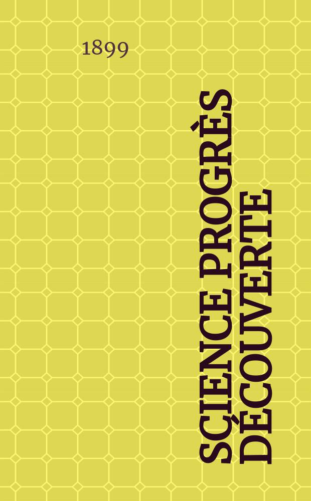 Science progrès découverte : Revue de la Société des ingénieurs civils de France. Année27 1899, T.2-[3], Semestre 1-2, №1348