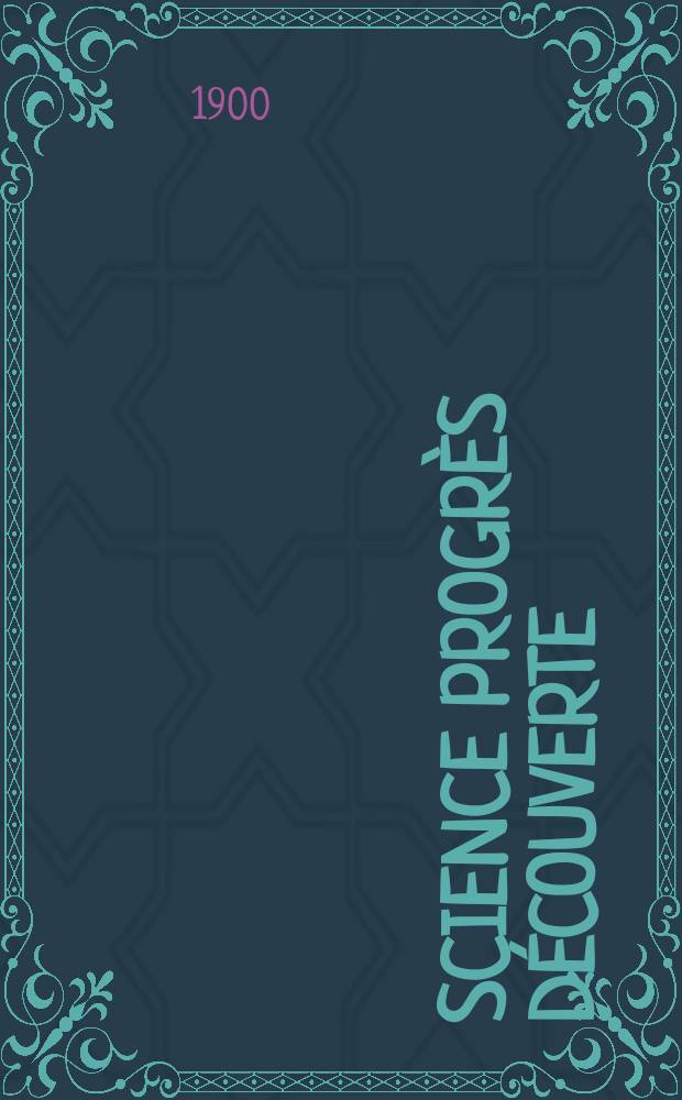 Science progrès découverte : Revue de la Société des ingénieurs civils de France. Année28 1900, T.4-5, Semestre 1-2, №1433