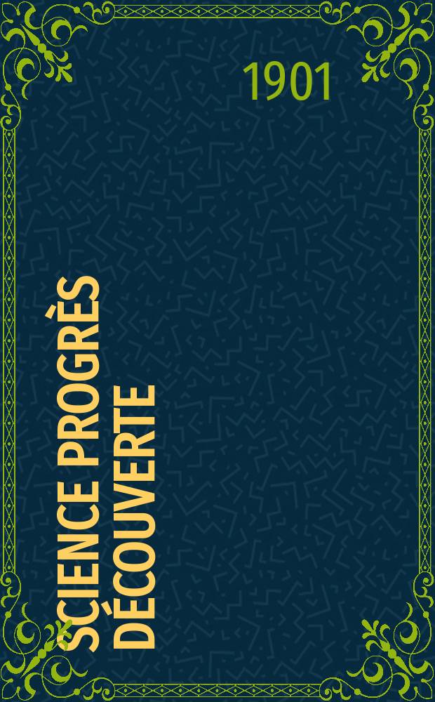 Science progrès découverte : Revue de la Société des ingénieurs civils de France. Année29 1901, T.6-7, Semestre 1-2, №1449