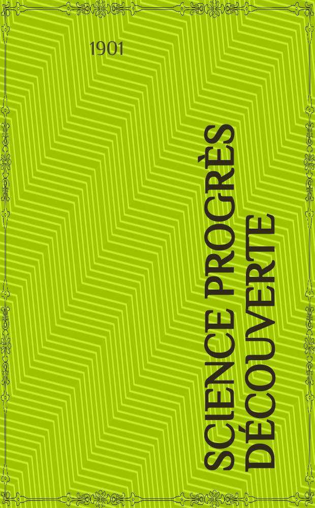Science progrès découverte : Revue de la Société des ingénieurs civils de France. Année29 1901, T.6-7, Semestre 1-2, №1453