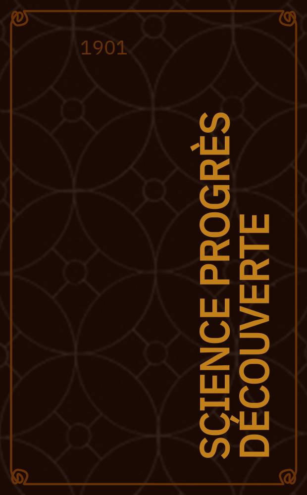 Science progrès découverte : Revue de la Société des ingénieurs civils de France. Année29 1901, T.6-7, Semestre 1-2, №1464