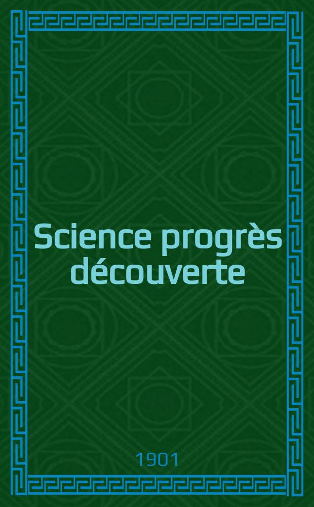 Science progrès découverte : Revue de la Société des ingénieurs civils de France. Année29 1901, T.6-7, Semestre 1-2, №1470