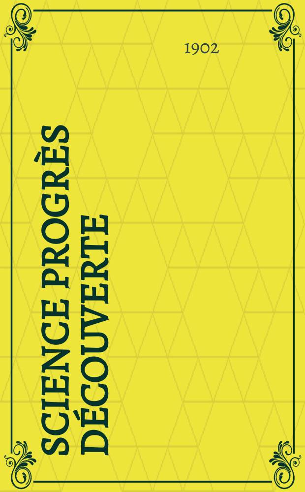 Science progrès découverte : Revue de la Société des ingénieurs civils de France. Année30 1902, T.8-9, Semestre 1-2, №1509
