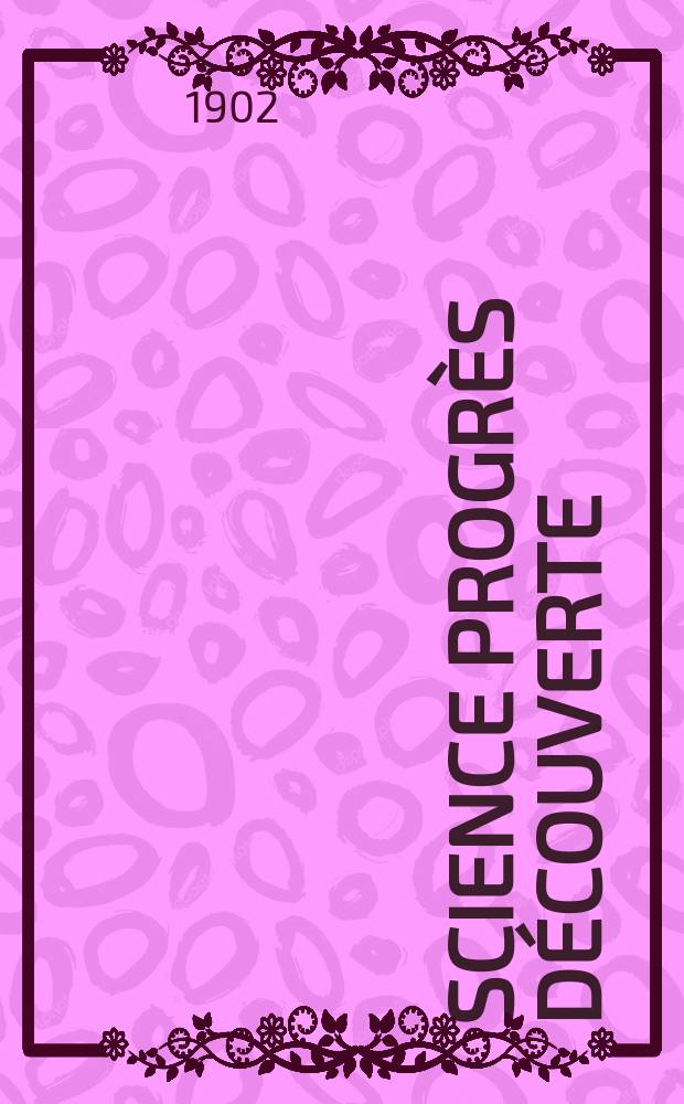Science progrès découverte : Revue de la Société des ingénieurs civils de France. Année30 1902, T.8-9, Semestre 1-2, №1524