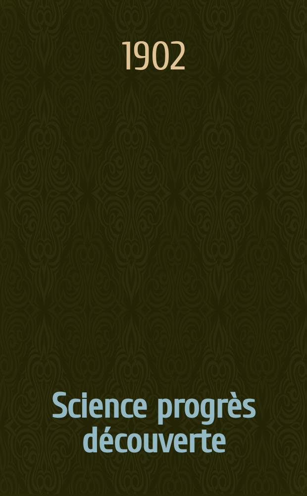 Science progrès découverte : Revue de la Société des ingénieurs civils de France. Année30 1902, T.8-9, Semestre 1-2, №1533