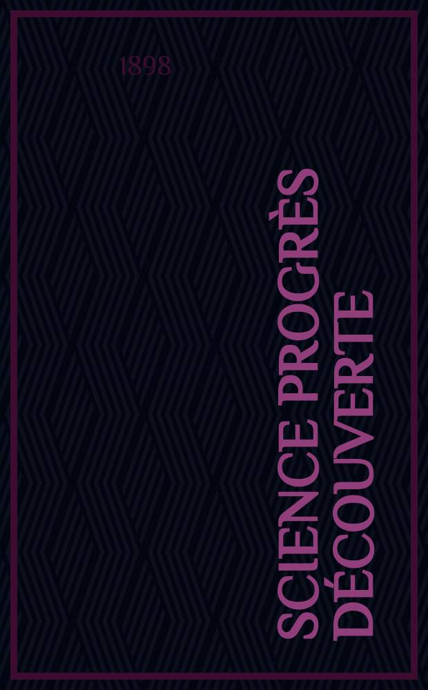 Science progrès découverte : Revue de la Société des ingénieurs civils de France. Année26 1898, T.1, Semestre 2, №1311