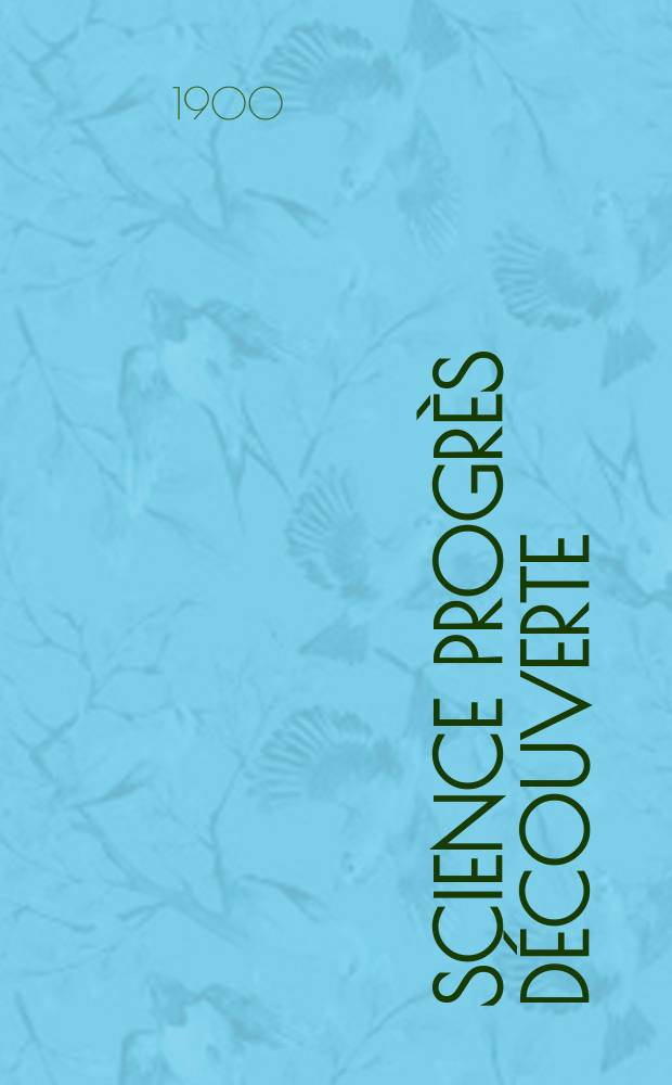 Science progr&egrave;s d&eacute;couverte : Revue de la Soci&eacute;t&eacute; des ing&eacute;nieurs civils de France. Ann&eacute;e28 1900, T.4-5, Semestre 1-2, №1387