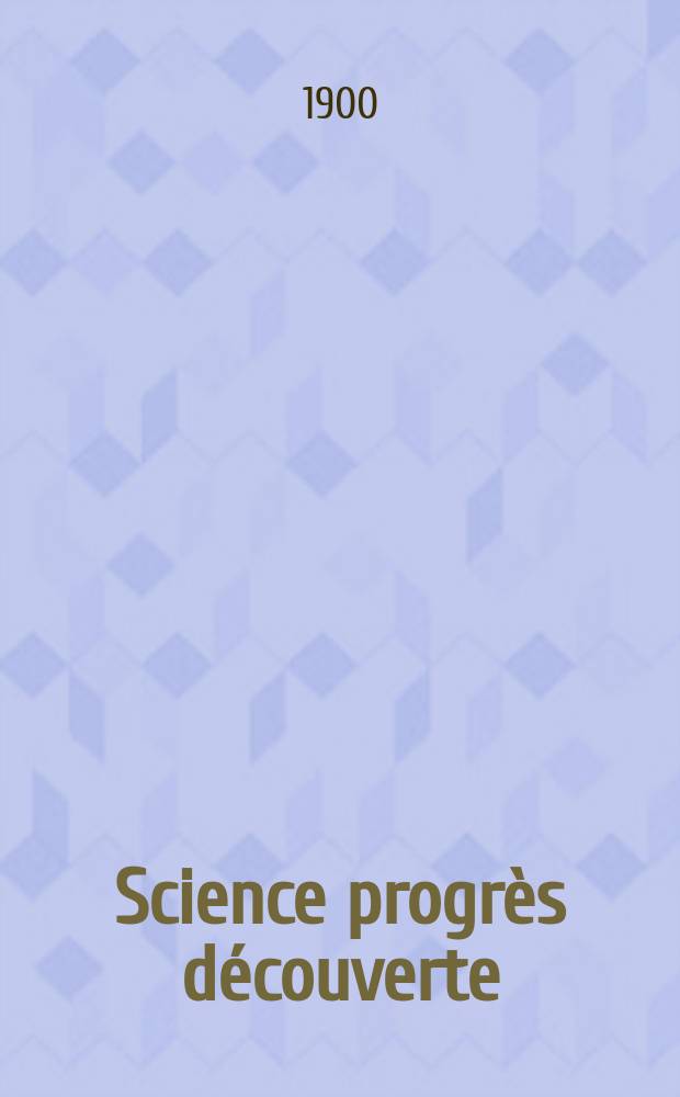 Science progrès découverte : Revue de la Société des ingénieurs civils de France. Année28 1900, T.4-5, Semestre 1-2, №1391