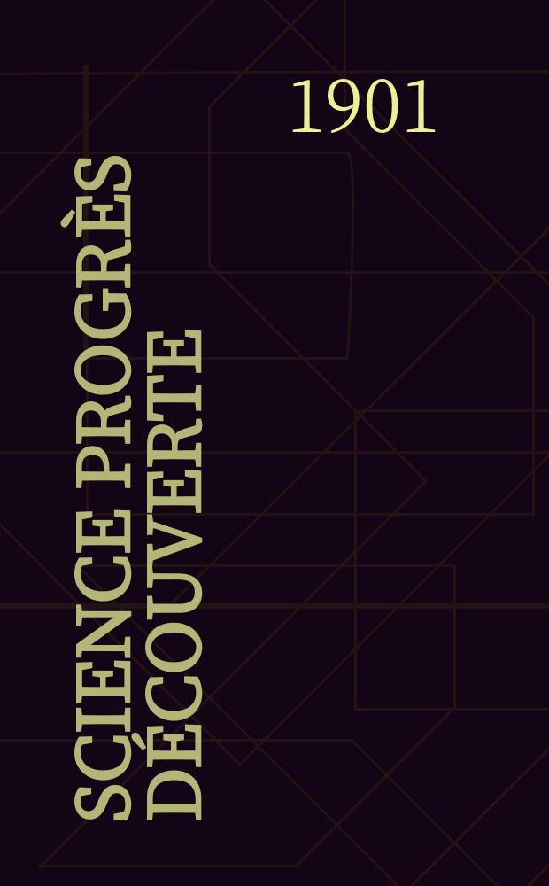 Science progrès découverte : Revue de la Société des ingénieurs civils de France. Année29 1901, T.6-7, Semestre 1-2, №1437